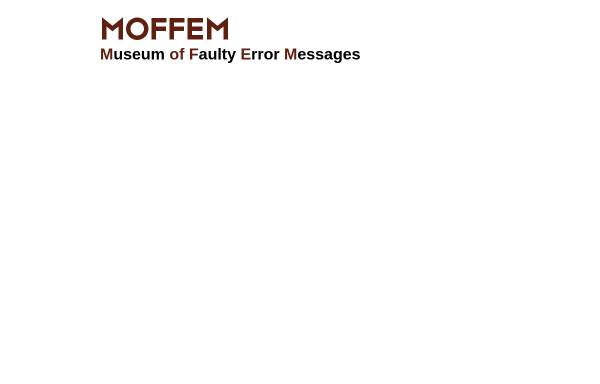The Museum Of Faulty Error Messages (MOFFEM)