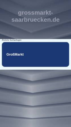 Vorschau der mobilen Webseite www.grossmarkt-saarbruecken.de, Frische Großmarkt KG Heinz Liebherr Verwaltungsgesellschaft mbH und Co.