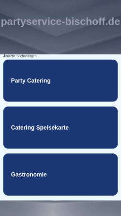 Vorschau der mobilen Webseite www.partyservice-bischoff.de, Party-, Grill- und Cateringservice Adolf Bischoff